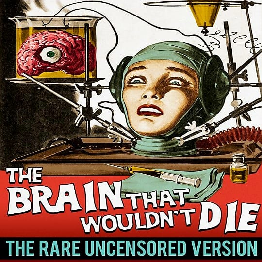        The Brain That Wouldn't Die